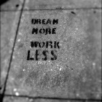 Dream More, Work Less